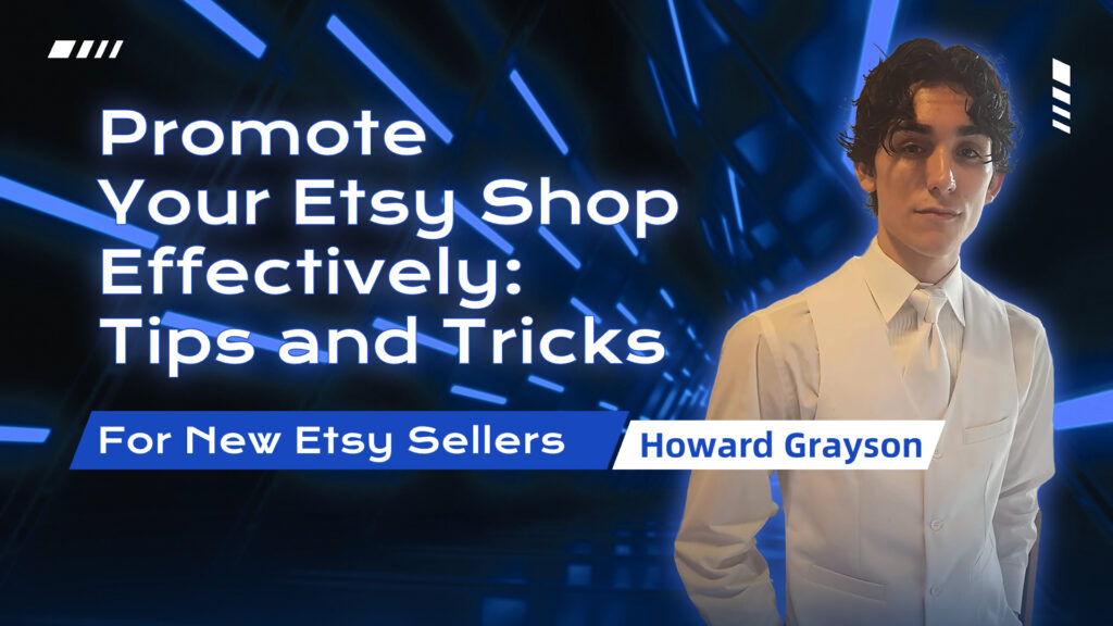 Promote Your Etsy Shop Effectively: Tips and Tricks