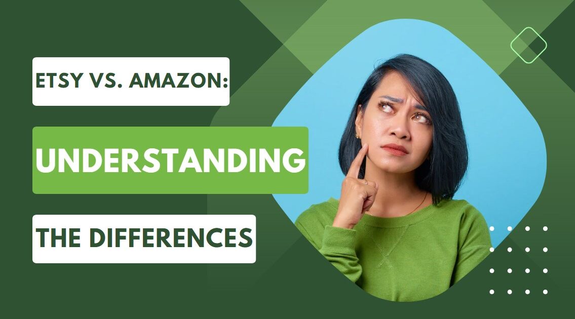 Etsy vs. Amazon: Understanding the Differences