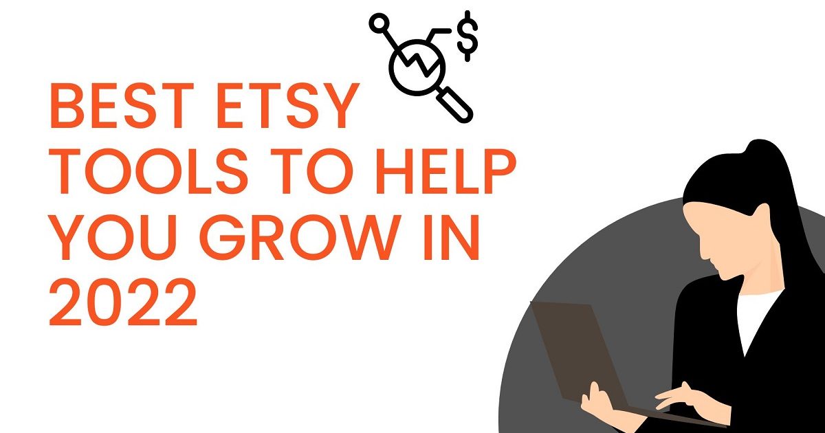 Best Etsy Tools to Help You Grow in 2022