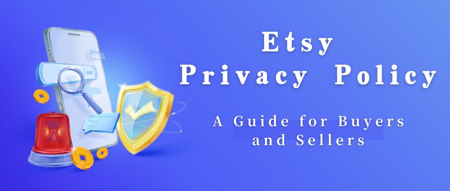 Etsy Privacy Policy: A Guide for Buyers and Sellers