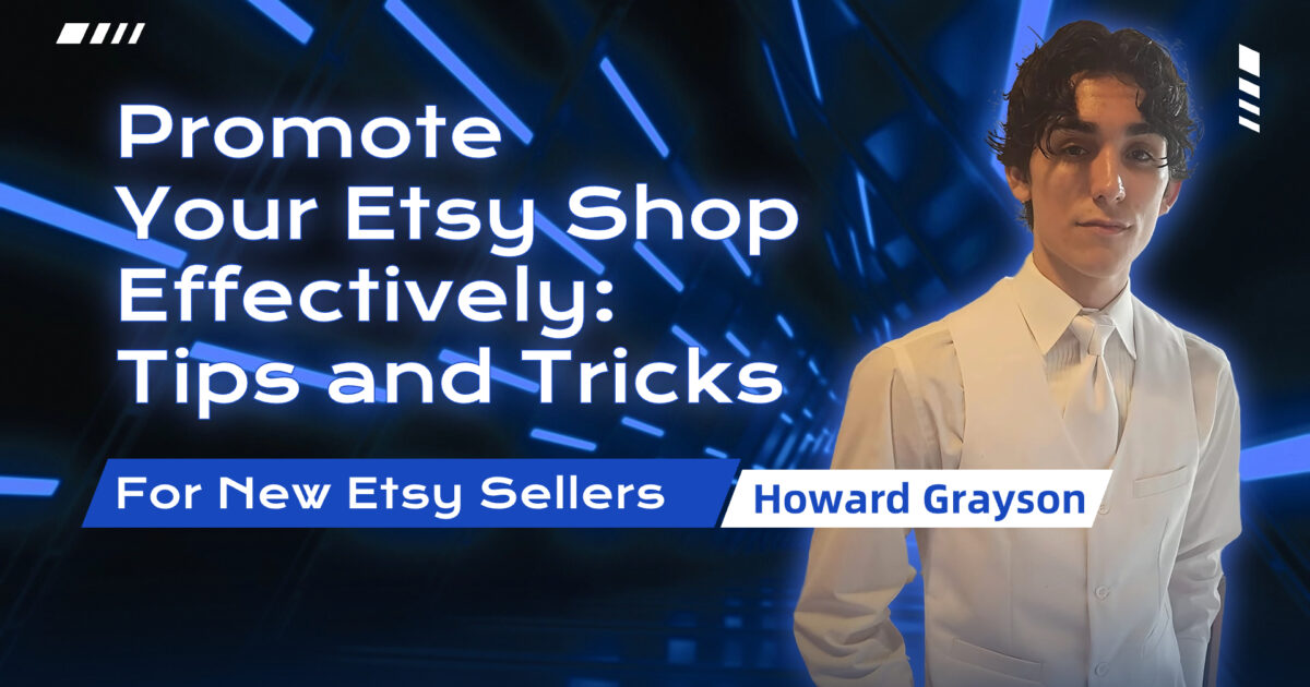 Promote Your Etsy Shop Effectively: Tips and Tricks