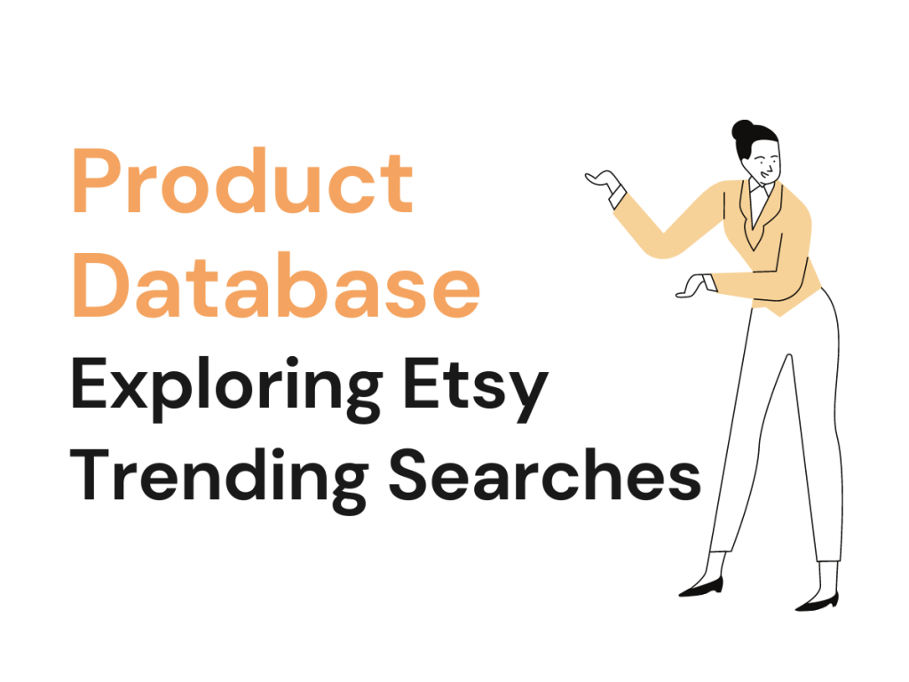 Product Database: Exploring Etsy Trending Searches