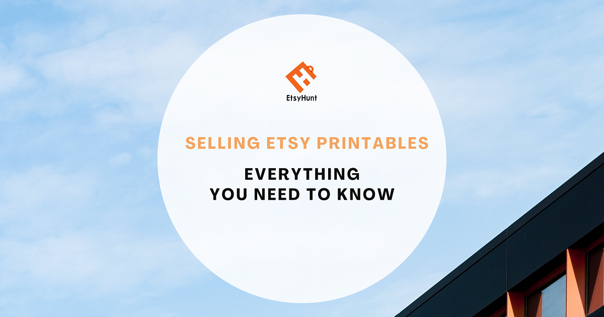 Selling Etsy Printables: Everything You Need to Know