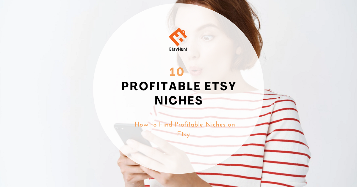 10 Etsy Niche Ideas and How to Find Your Etsy Niches in 2025