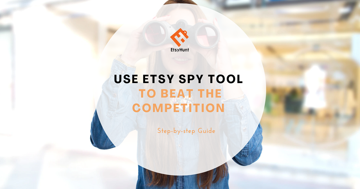 Best Etsy Spy Tool to Beat The Competition