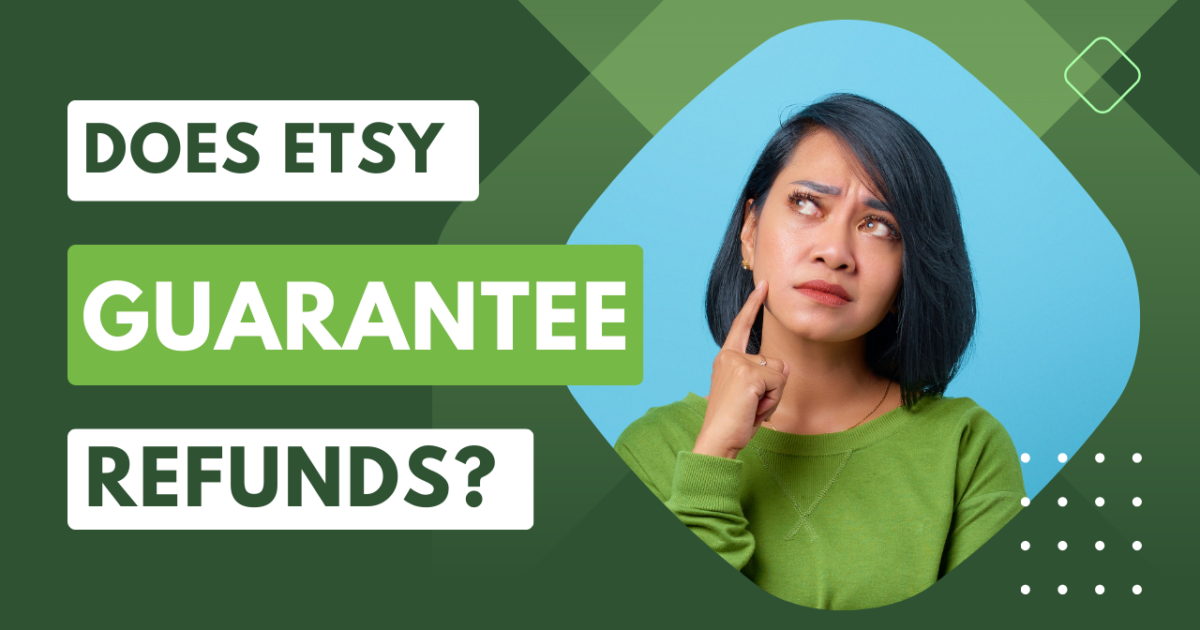 Does Etsy guarantee refunds?