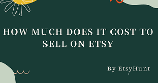 How Much Does It Cost to Sell on Etsy - Ultimate Guide