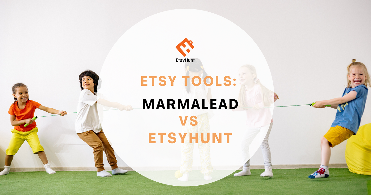 Marmalead VS EtsyHunt, Which Tool is Better for Etsy Sellers？