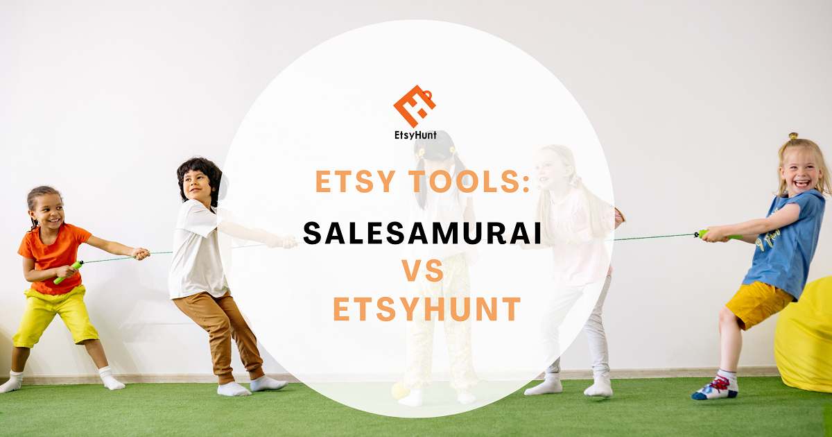 SaleSamurai VS EtsyHunt, Which Is The Best Etsy Tool