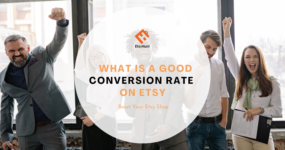 What is a Good Conversion Rate on Etsy? Boost Your Etsy Shop