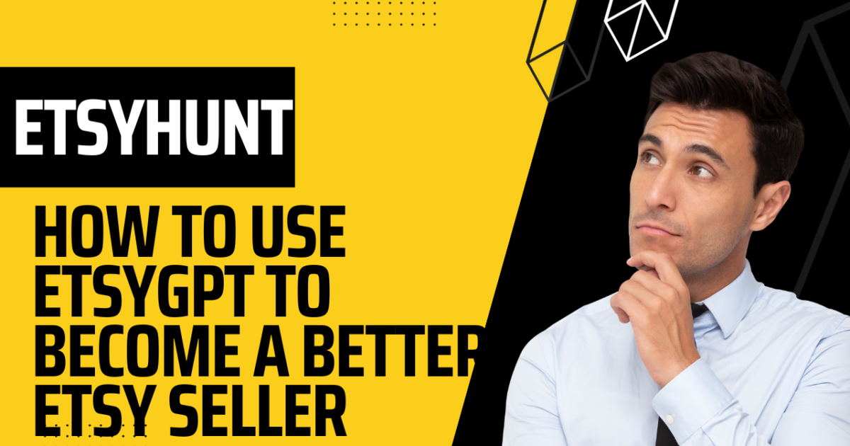 How to use etsyGPT to become a better etsy seller