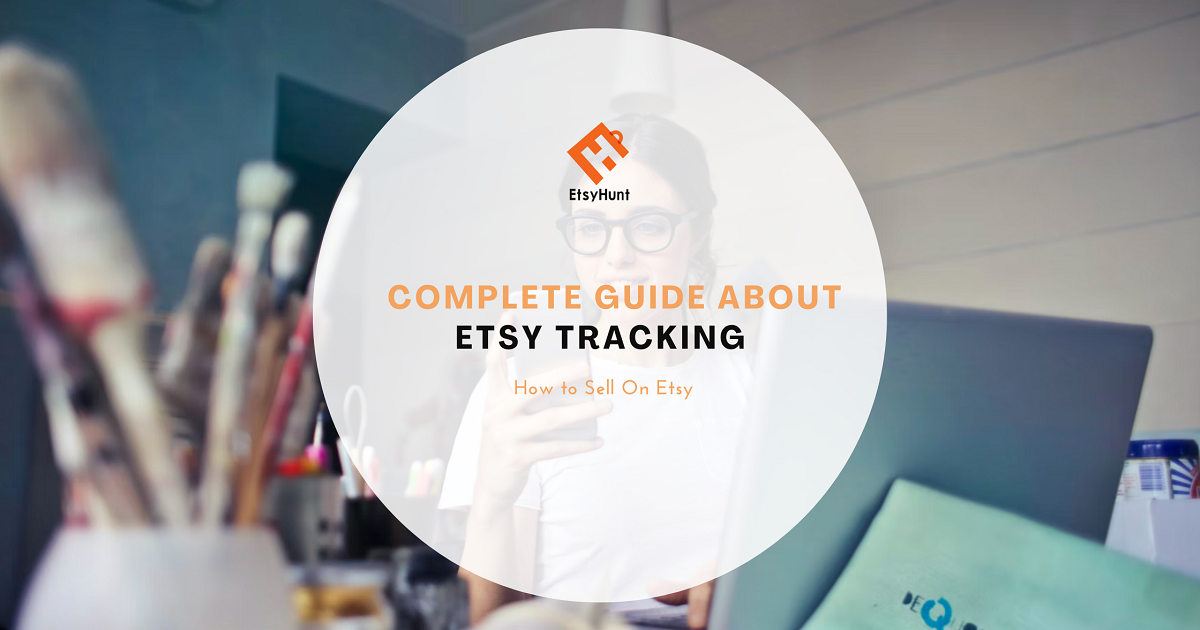 Complete Guide About Etsy Tracking